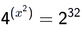 A LaTex expression showing 4 to the power of {(x^2) } = 2 to the power of 32