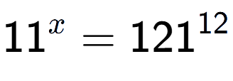 A LaTex expression showing 11 to the power of x = 121 to the power of 12