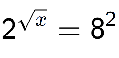 A LaTex expression showing 2 to the power of {square root of x } = 8 to the power of 2