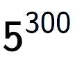 A LaTex expression showing 5 to the power of 300