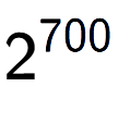 A LaTex expression showing 2 to the power of 700