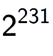 A LaTex expression showing 2 to the power of 231