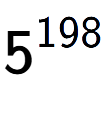 A LaTex expression showing 5 to the power of 198