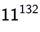 A LaTex expression showing 11 to the power of 132
