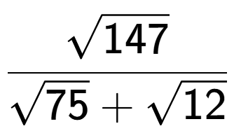 A LaTex expression showing \frac{square root of 147}{square root of 75 + square root of 12}