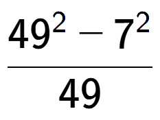 A LaTex expression showing \frac{49 to the power of 2 - 7 to the power of 2 }{49}