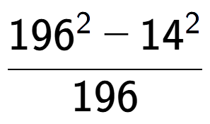 A LaTex expression showing \frac{196 to the power of 2 - 14 to the power of 2 }{196}
