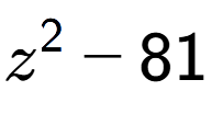 A LaTex expression showing z to the power of 2 - 81