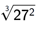 A LaTex expression showing 3-th root of 27 to the power of 2