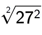 A LaTex expression showing 2-th root of 27 to the power of 2