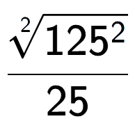 A LaTex expression showing \frac{2-th root of 125 to the power of 2 }{25}