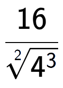 A LaTex expression showing 16 over 2-th root of 4 to the power of 3