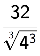 A LaTex expression showing 32 over 3-th root of 4 to the power of 3