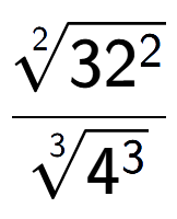 A LaTex expression showing \frac{2-th root of 32 to the power of 2 }{3-th root of 4 to the power of 3 }