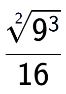 A LaTex expression showing \frac{2-th root of 9 to the power of 3 }{16}