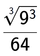 A LaTex expression showing \frac{3-th root of 9 to the power of 3 }{64}