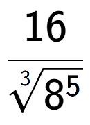 A LaTex expression showing 16 over 3-th root of 8 to the power of 5
