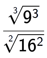 A LaTex expression showing \frac{3-th root of 9 to the power of 3 }{2-th root of 16 to the power of 2 }