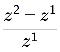 A LaTex expression showing \frac{z to the power of 2 - z to the power of 1 }{z to the power of 1 }