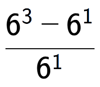 A LaTex expression showing \frac{6 to the power of 3 - 6 to the power of 1 }{6 to the power of 1 }