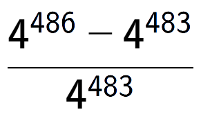 A LaTex expression showing \frac{4 to the power of 486 - 4 to the power of 483 }{4 to the power of 483 }