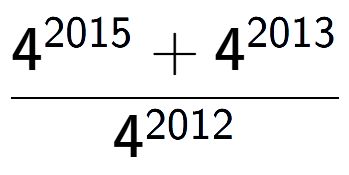 A LaTex expression showing \frac{4 to the power of 2015 + 4 to the power of 2013 }{4 to the power of 2012 }