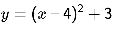 A LaTex expression showing y=(x-4) to the power of 2 +3