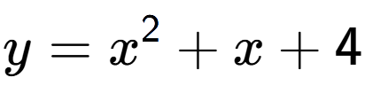 A LaTex expression showing y=x to the power of 2 +x+4