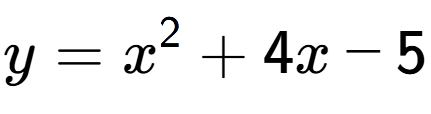A LaTex expression showing y=x to the power of 2 +4x-5
