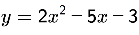 A LaTex expression showing y=2x to the power of 2 -5x-3