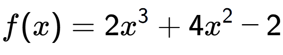 A LaTex expression showing f(x) = 2x to the power of 3 +4x to the power of 2 -2