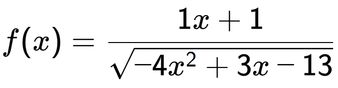 A LaTex expression showing f(x) = 1x+1 over square root of -4x to the power of 2 +3x-13