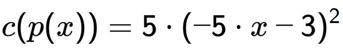 A LaTex expression showing c(p(x)) = 5 times (-5 times x-3) to the power of 2