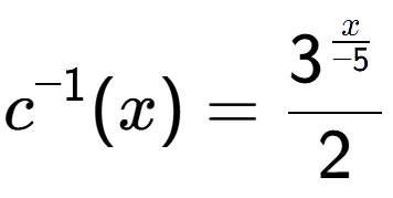A LaTex expression showing c to the power of -1 (x) = 3 to the power of \frac{x over -5 }{2}