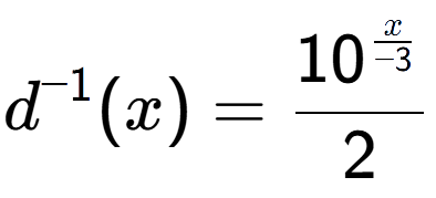A LaTex expression showing d to the power of -1 (x) = 10 to the power of \frac{x over -3 }{2}