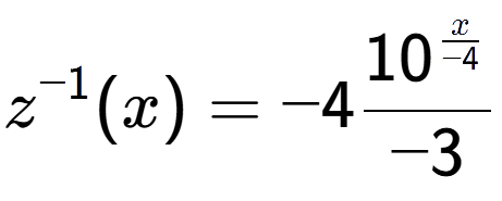 A LaTex expression showing z to the power of -1 (x) = -410 to the power of \frac{x over -4 }{-3}
