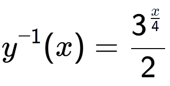 A LaTex expression showing y to the power of -1 (x) = 3 to the power of \frac{x over 4 }{2}