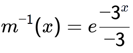 A LaTex expression showing m to the power of -1 (x) = e\frac{-3 to the power of x }{-3}