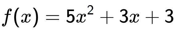 A LaTex expression showing f(x) = 5x to the power of 2 +3x+3