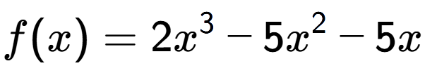 A LaTex expression showing f(x) = 2x to the power of 3 -5x to the power of 2 -5x