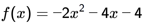 A LaTex expression showing f(x) = -2x to the power of 2 -4x-4