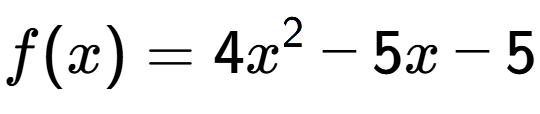 A LaTex expression showing f(x) = 4x to the power of 2 -5x-5