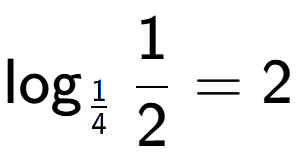 A LaTex expression showing \log sub 1 over 4 1 over 2 = 2