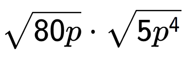 A LaTex expression showing square root of 80p times square root of 5{p to the power of 4 }