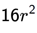 A LaTex expression showing 16{r} to the power of 2