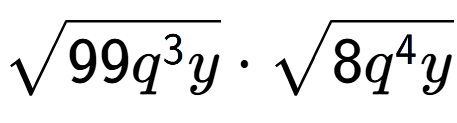 A LaTex expression showing square root of 99{q to the power of 3 y} times square root of 8{q to the power of 4 y}