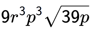 A LaTex expression showing 9{r} to the power of 3 {p} to the power of 3 square root of 39p