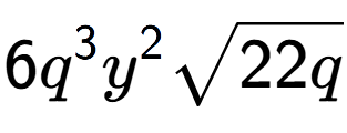 A LaTex expression showing 6{q} to the power of 3 {y} to the power of 2 square root of 22q