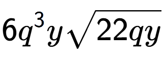 A LaTex expression showing 6{q} to the power of 3 ysquare root of 22qy