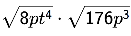 A LaTex expression showing square root of 8p{t to the power of 4 } times square root of 176{p to the power of 3 }